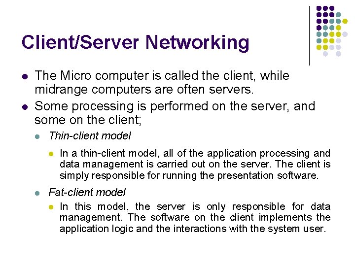 Client/Server Networking l l The Micro computer is called the client, while midrange computers