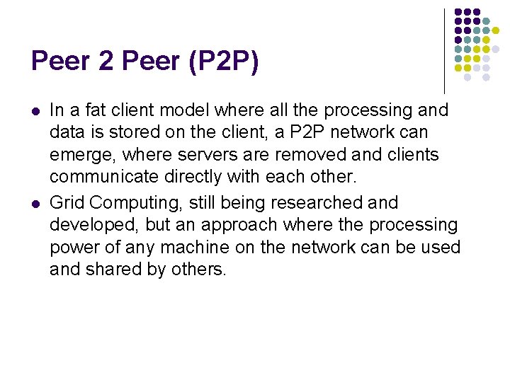Peer 2 Peer (P 2 P) l l In a fat client model where