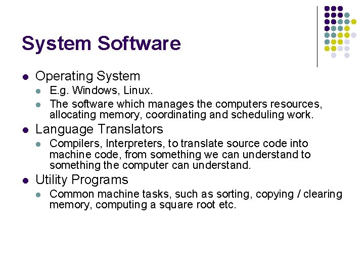 System Software l Operating System l l l Language Translators l l E. g.