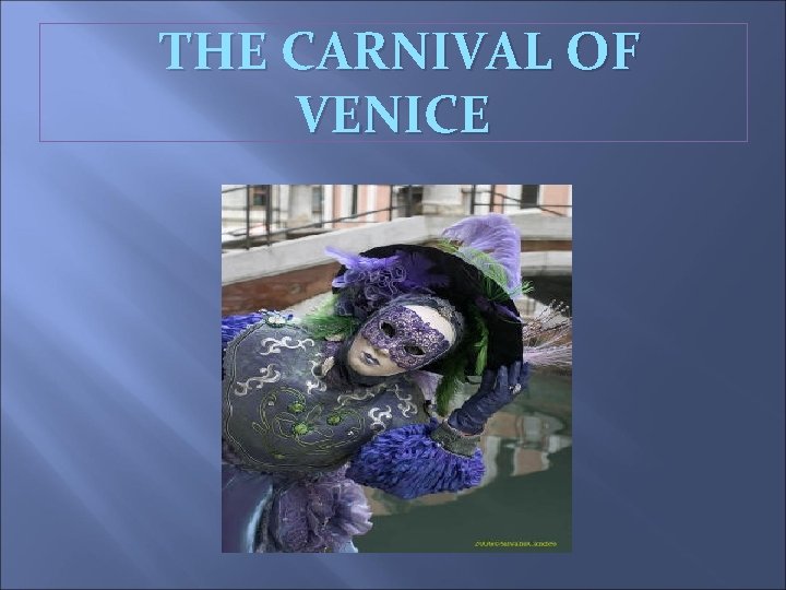 THE CARNIVAL OF VENICE 