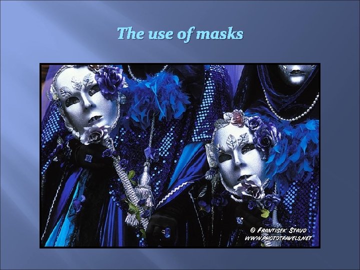 The use of masks 