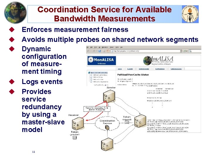 Coordination Service for Available Bandwidth Measurements u u u Enforces measurement fairness Avoids multiple