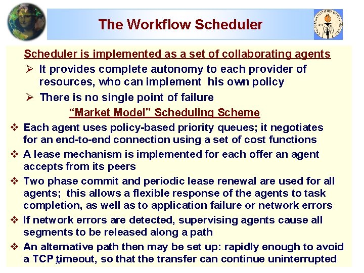 The Workflow Scheduler v v v Scheduler is implemented as a set of collaborating