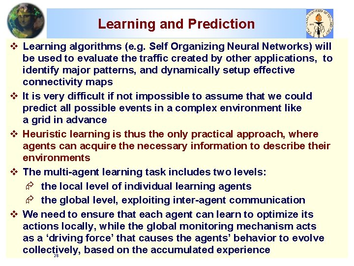 Learning and Prediction v Learning algorithms (e. g. Self Organizing Neural Networks) will be