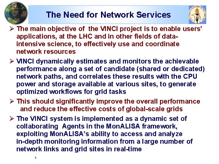 The Need for Network Services Ø The main objective of the VINCI project is