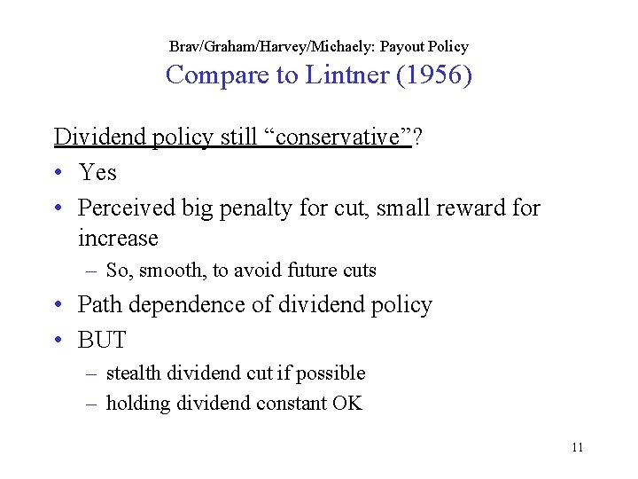 Brav/Graham/Harvey/Michaely: Payout Policy Compare to Lintner (1956) Dividend policy still “conservative”? • Yes •
