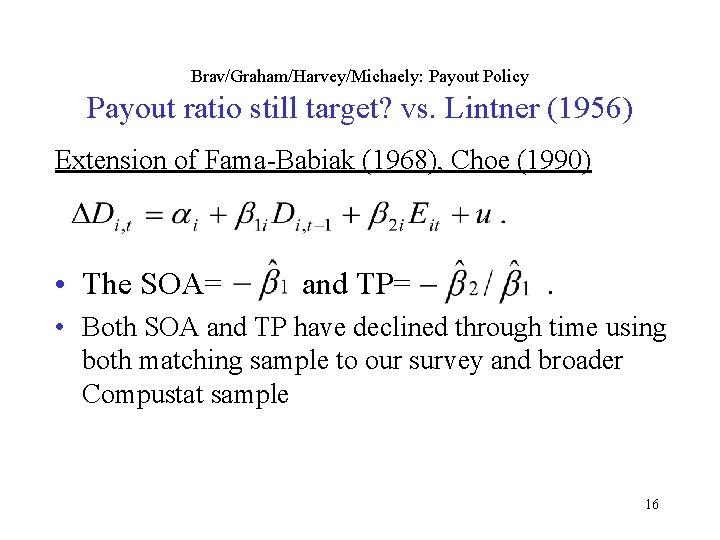 Brav/Graham/Harvey/Michaely: Payout Policy Payout ratio still target? vs. Lintner (1956) Extension of Fama-Babiak (1968),