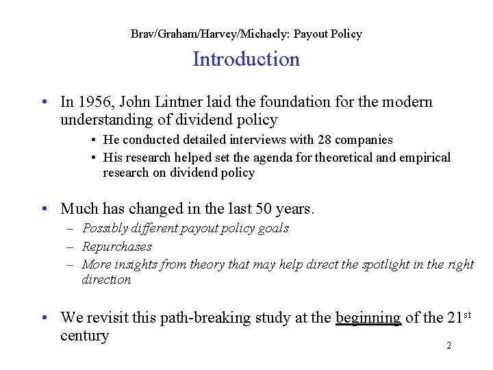 Brav/Graham/Harvey/Michaely: Payout Policy Introduction • In 1956, John Lintner laid the foundation for the