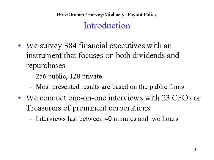 Brav/Graham/Harvey/Michaely: Payout Policy Introduction • We survey 384 financial executives with an instrument that