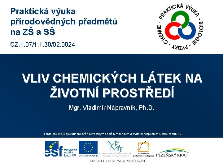 Praktická výuka přírodovědných předmětů na ZŠ a SŠ CZ. 1. 07/1. 1. 30/02. 0024