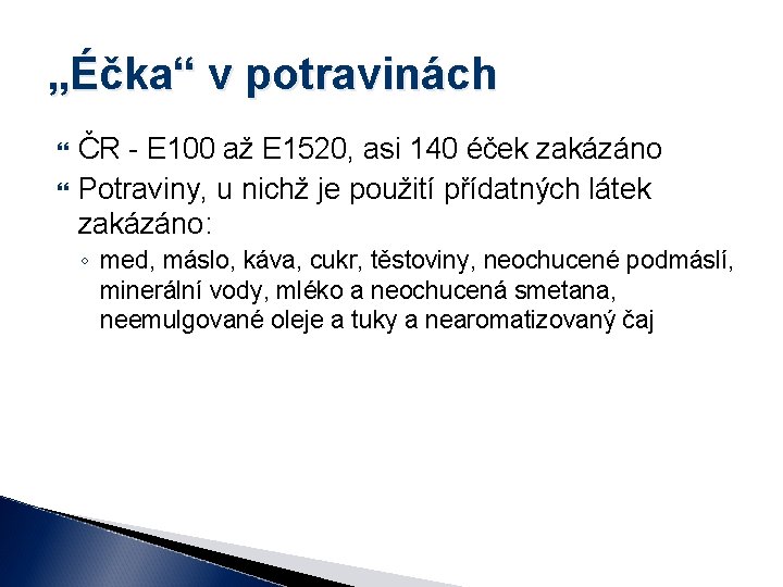 „Éčka“ v potravinách ČR - E 100 až E 1520, asi 140 éček zakázáno