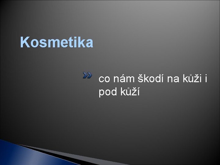 Kosmetika co nám škodí na kůži i pod kůží 