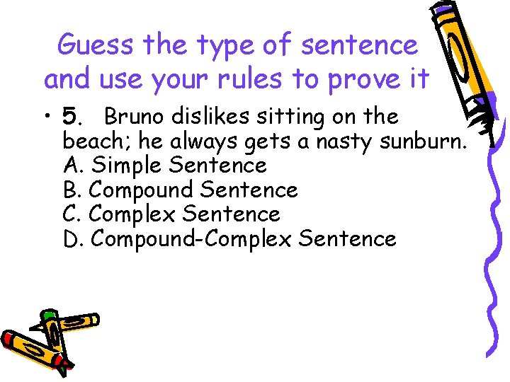 Guess the type of sentence and use your rules to prove it • 5.
