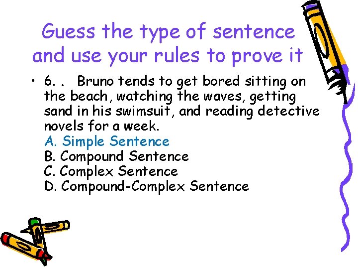 Guess the type of sentence and use your rules to prove it • 6.