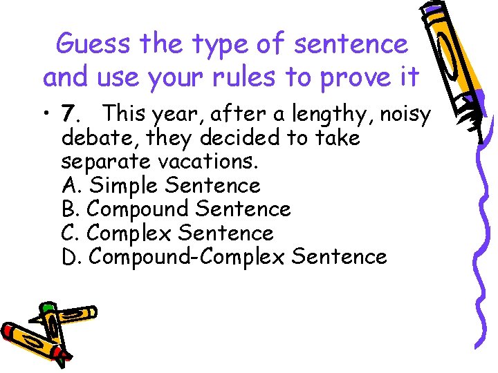 Guess the type of sentence and use your rules to prove it • 7.