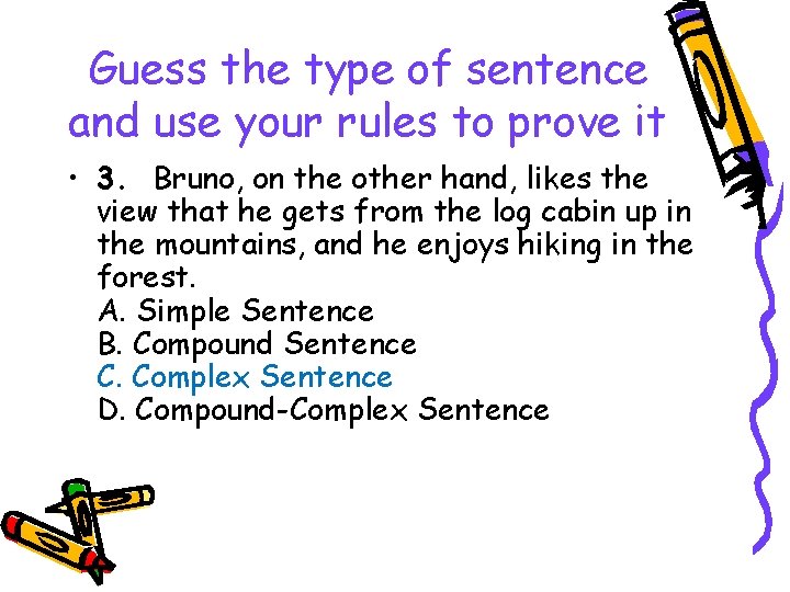 Guess the type of sentence and use your rules to prove it • 3.