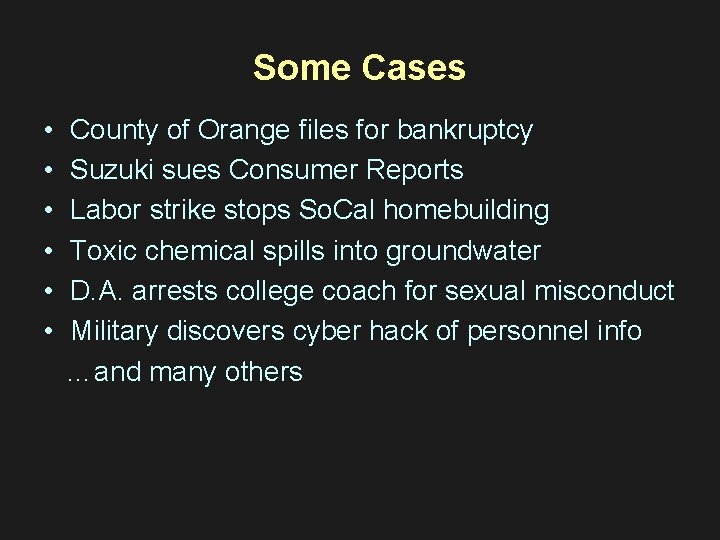 Some Cases • County of Orange files for bankruptcy • Suzuki sues Consumer Reports Some Cases • County of Orange files for bankruptcy • Suzuki sues Consumer Reports