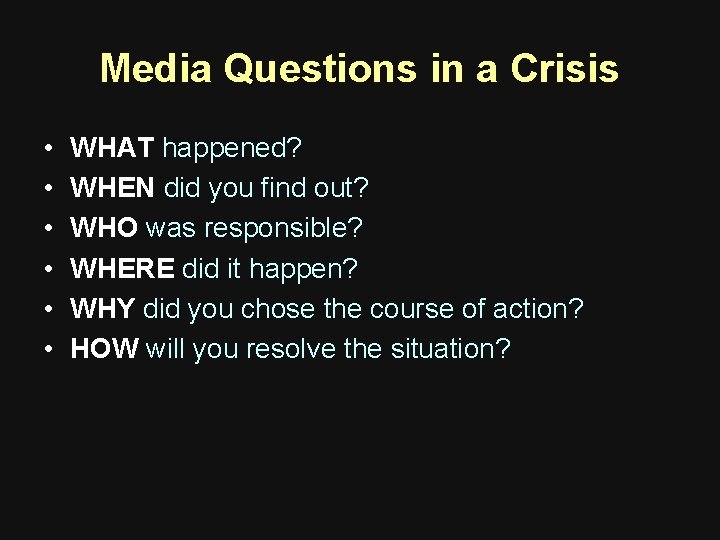 Media Questions in a Crisis • • • WHAT happened? WHEN did you find Media Questions in a Crisis • • • WHAT happened? WHEN did you find
