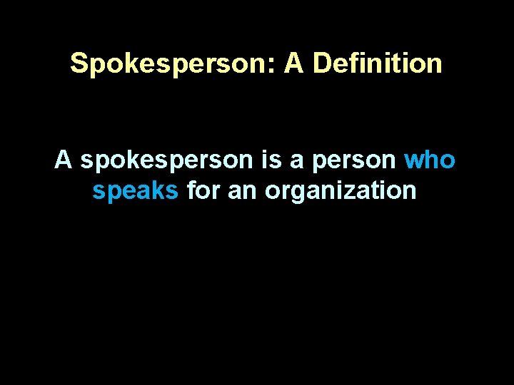 Spokesperson: A Definition A spokesperson is a person who speaks for an organization Spokesperson: A Definition A spokesperson is a person who speaks for an organization