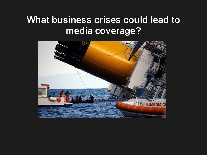 What business crises could lead to media coverage? What business crises could lead to media coverage?
