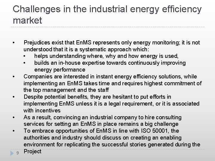 Challenges in the industrial energy efficiency market • • • 9 Prejudices exist that