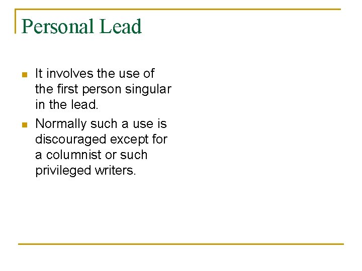 Personal Lead n n It involves the use of the first person singular in