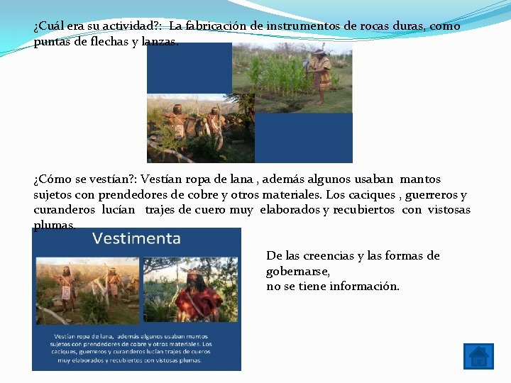 ¿Cuál era su actividad? : La fabricación de instrumentos de rocas duras, como puntas ¿Cuál era su actividad? : La fabricación de instrumentos de rocas duras, como puntas