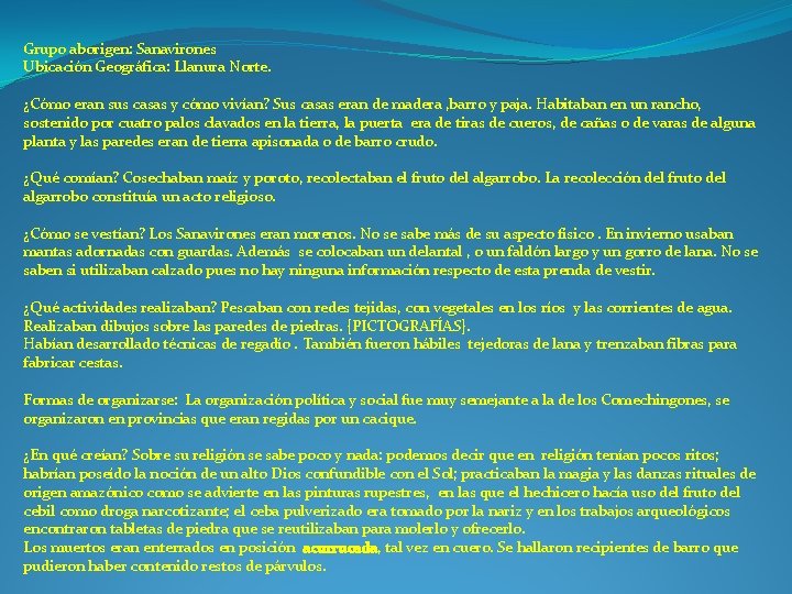 Grupo aborigen: Sanavirones Ubicación Geográfica: Llanura Norte. ¿Cómo eran sus casas y cómo vivían? Grupo aborigen: Sanavirones Ubicación Geográfica: Llanura Norte. ¿Cómo eran sus casas y cómo vivían?