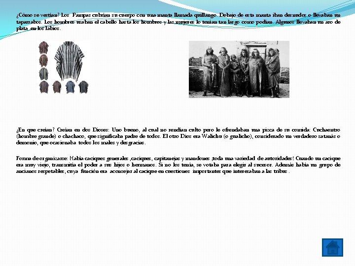 ¿Cómo se vestían? Los Pampas cubrían su cuerpo con una manta llamada quillango. Debajo ¿Cómo se vestían? Los Pampas cubrían su cuerpo con una manta llamada quillango. Debajo