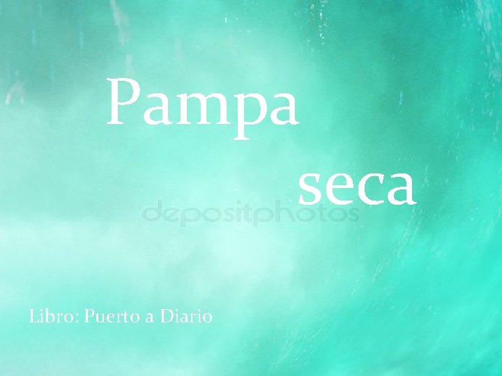Pampa seca Libro: Puerto a Diario Pampa seca Libro: Puerto a Diario