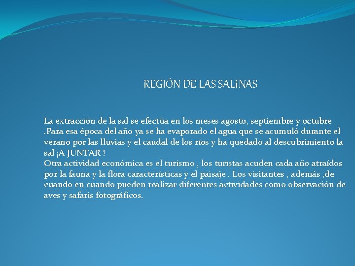 REGIÓN DE LAS SALINAS La extracción de la sal se efectúa en los meses REGIÓN DE LAS SALINAS La extracción de la sal se efectúa en los meses