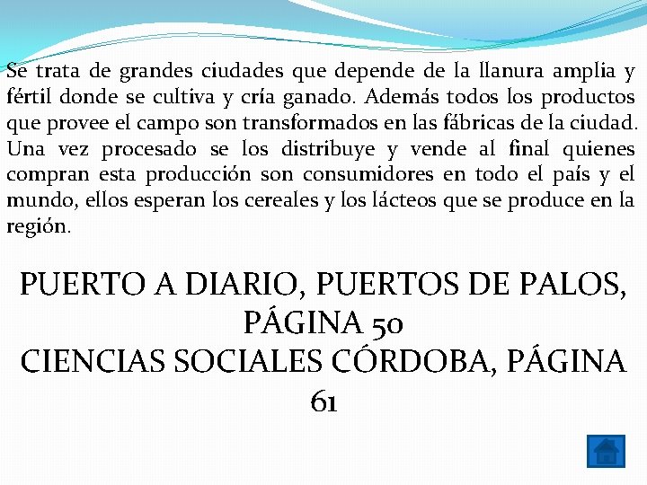 Se trata de grandes ciudades que depende de la llanura amplia y fértil donde Se trata de grandes ciudades que depende de la llanura amplia y fértil donde