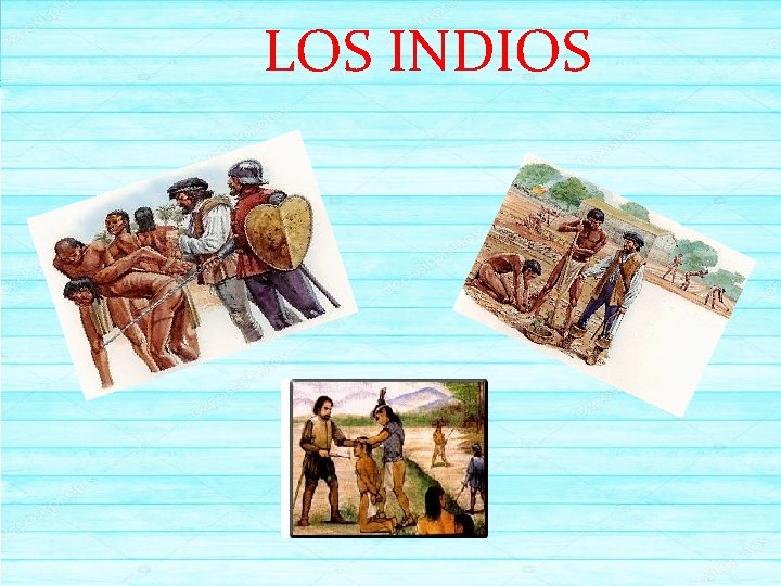 LOS INDIOS LOS INDIOS