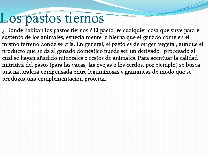 Los pastos tiernos ¿ Dónde habitan los pastos tiernos ? El pasto es cualquier Los pastos tiernos ¿ Dónde habitan los pastos tiernos ? El pasto es cualquier