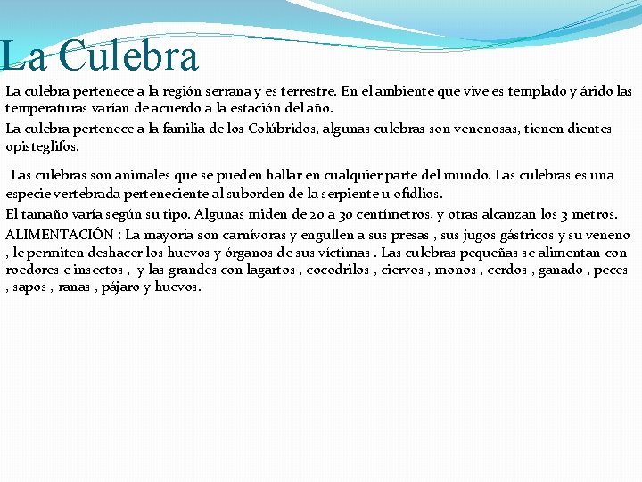 La Culebra La culebra pertenece a la región serrana y es terrestre. En el La Culebra La culebra pertenece a la región serrana y es terrestre. En el