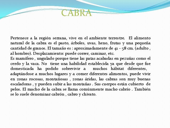 CABRA Pertenece a la región serrana, vive en el ambiente terrestre. El alimento natural CABRA Pertenece a la región serrana, vive en el ambiente terrestre. El alimento natural