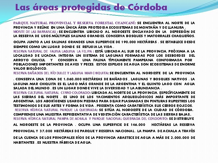 Las áreas protegidas de Córdoba PARQUE NATURAL PROVINCIAL Y RESERVA FORESTAL CHANCANÍ: SE ENCUENTRA Las áreas protegidas de Córdoba PARQUE NATURAL PROVINCIAL Y RESERVA FORESTAL CHANCANÍ: SE ENCUENTRA