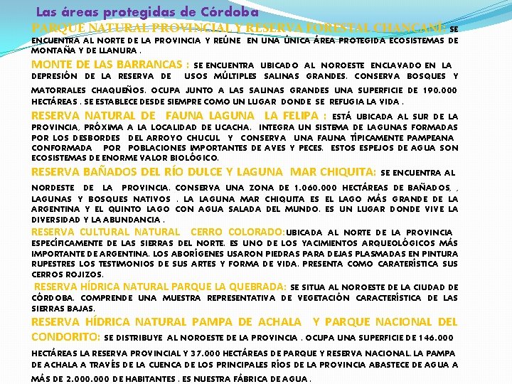 Las áreas protegidas de Córdoba PARQUE NATURAL PROVINCIAL Y RESERVA FORESTAL CHANCANÍ: SE ENCUENTRA Las áreas protegidas de Córdoba PARQUE NATURAL PROVINCIAL Y RESERVA FORESTAL CHANCANÍ: SE ENCUENTRA