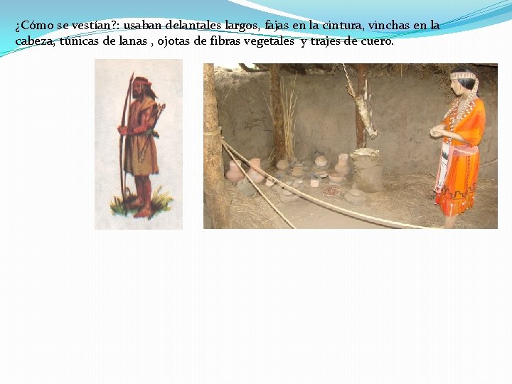 ¿Cómo se vestían? : usaban delantales largos, fajas en la cintura, vinchas en la ¿Cómo se vestían? : usaban delantales largos, fajas en la cintura, vinchas en la