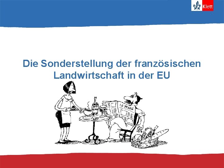 Die Sonderstellung der französischen Landwirtschaft in der EU 