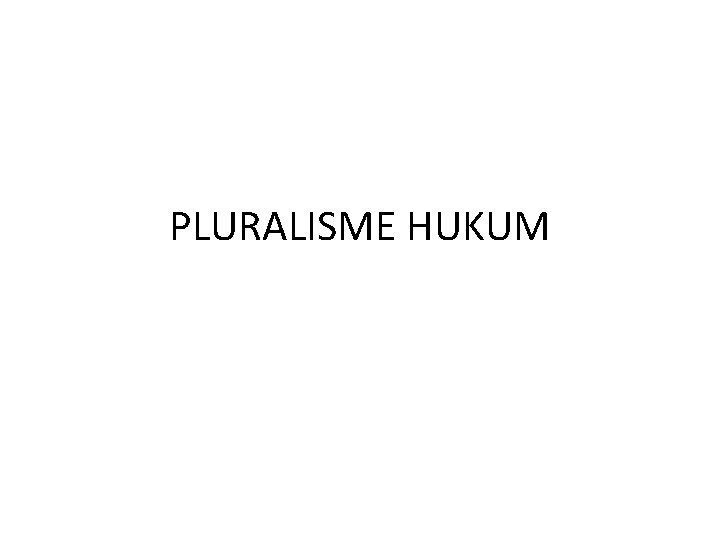 PLURALISME HUKUM 