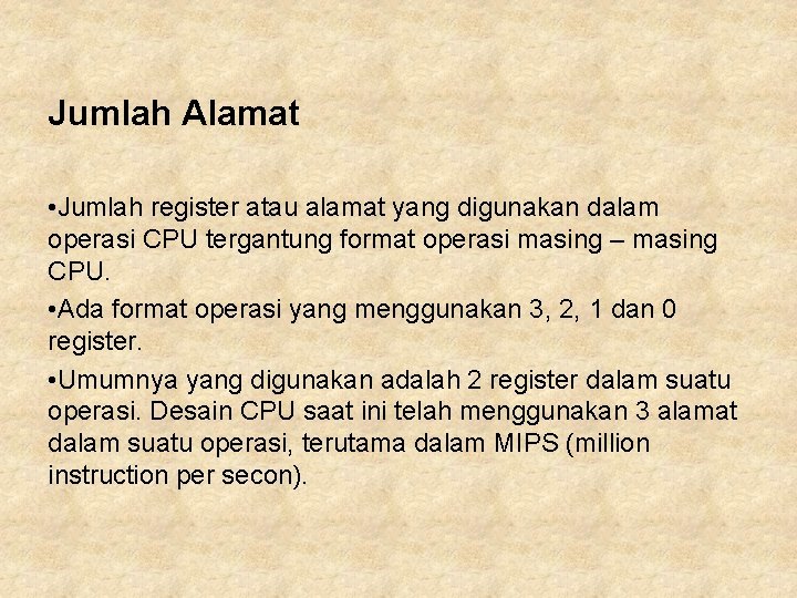 Jumlah Alamat • Jumlah register atau alamat yang digunakan dalam operasi CPU tergantung format