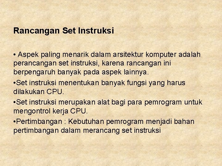 Rancangan Set Instruksi • Aspek paling menarik dalam arsitektur komputer adalah perancangan set instruksi,