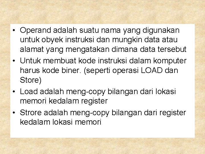  • Operand adalah suatu nama yang digunakan untuk obyek instruksi dan mungkin data