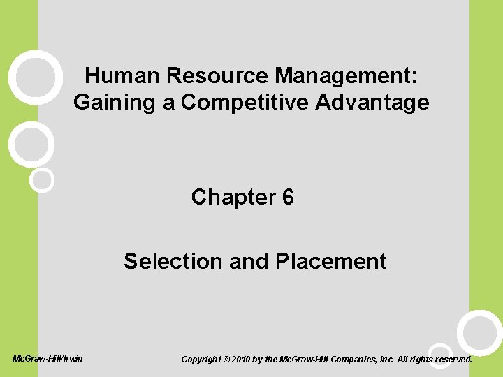 Human Resource Management: Gaining a Competitive Advantage Chapter 6 Selection and Placement Mc. Graw-Hill/Irwin