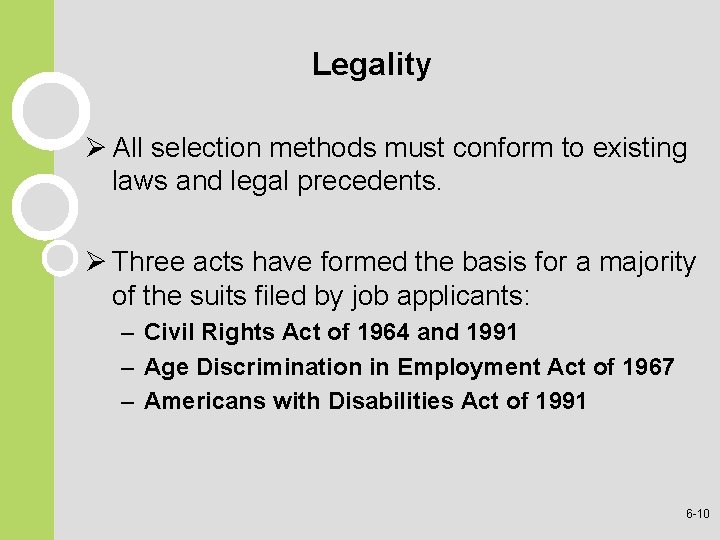 Legality Ø All selection methods must conform to existing laws and legal precedents. Ø