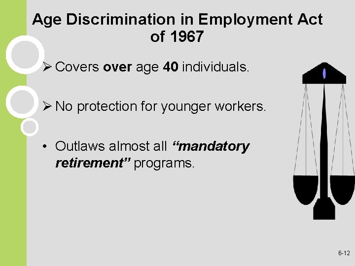 Age Discrimination in Employment Act of 1967 Ø Covers over age 40 individuals. Ø