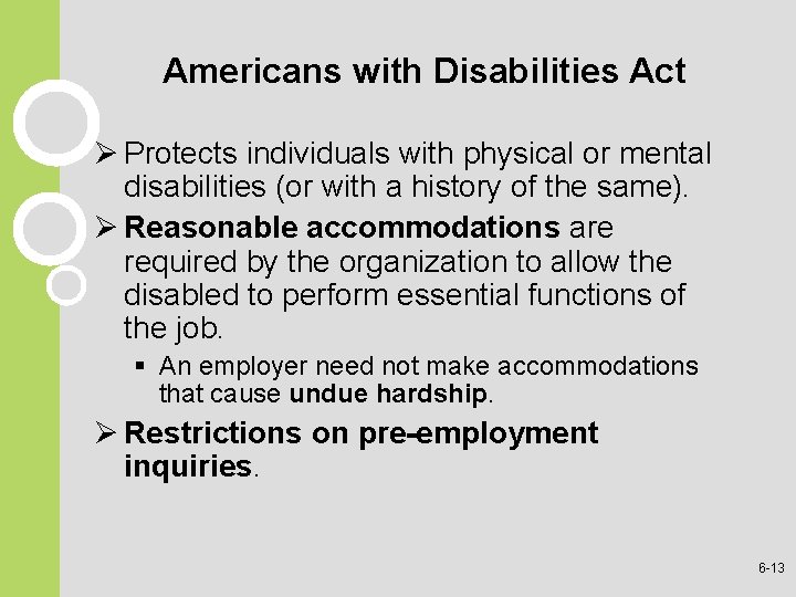 Americans with Disabilities Act Ø Protects individuals with physical or mental disabilities (or with