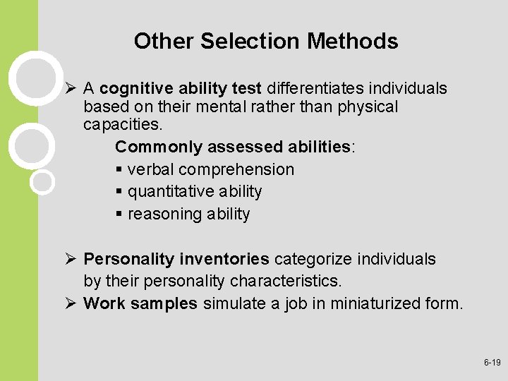 Other Selection Methods Ø A cognitive ability test differentiates individuals based on their mental
