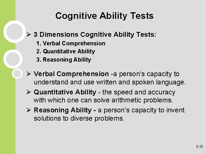 Cognitive Ability Tests Ø 3 Dimensions Cognitive Ability Tests: 1. Verbal Comprehension 2. Quantitative